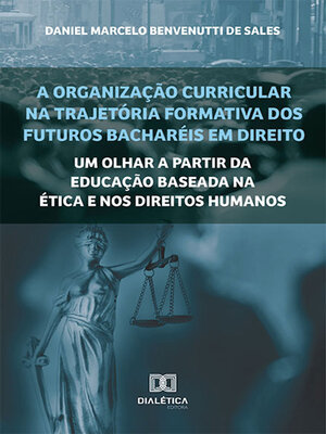 cover image of A organização curricular na trajetória formativa dos futuros bacharéis em Direito